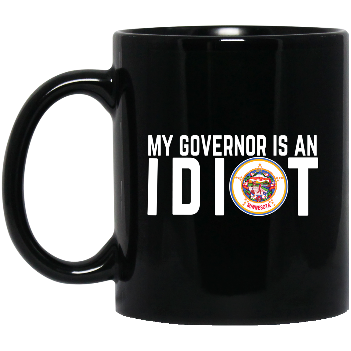 My Governor Is An Idiot Minnesota Mug My Governor Is An Idiot Minnesota Mug