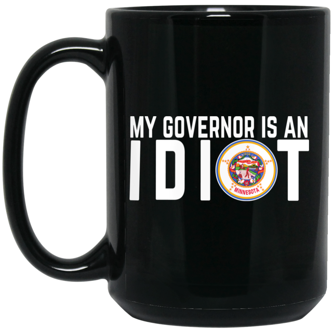 My Governor Is An Idiot Minnesota Mug My Governor Is An Idiot Minnesota Mug