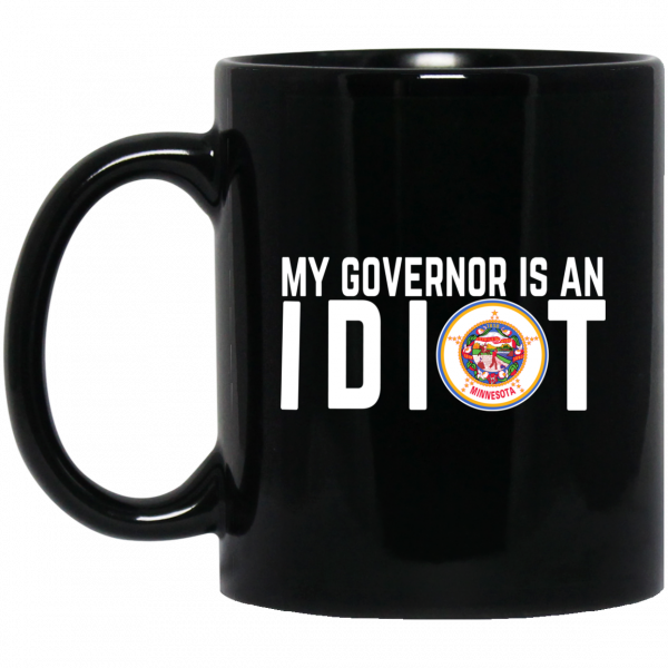 My Governor Is An Idiot Minnesota Mug My Governor Is An Idiot Minnesota Mug