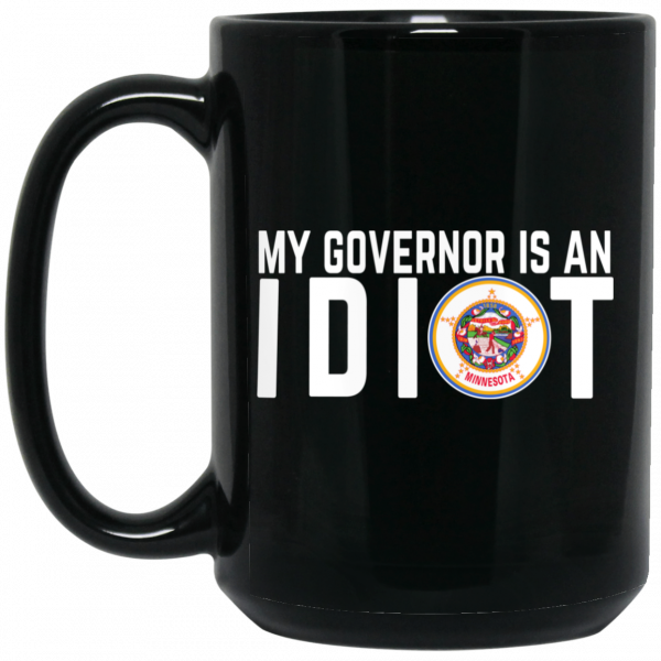 My Governor Is An Idiot Minnesota Mug My Governor Is An Idiot Minnesota Mug