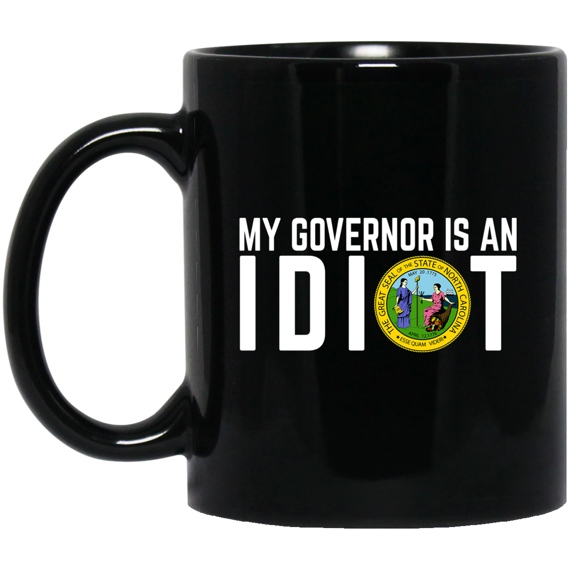 My Governor Is An Idiot North Carolina Mug My Governor Is An Idiot North Carolina Mug
