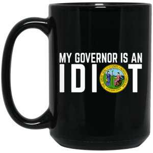 My Governor Is An Idiot North Carolina Mug