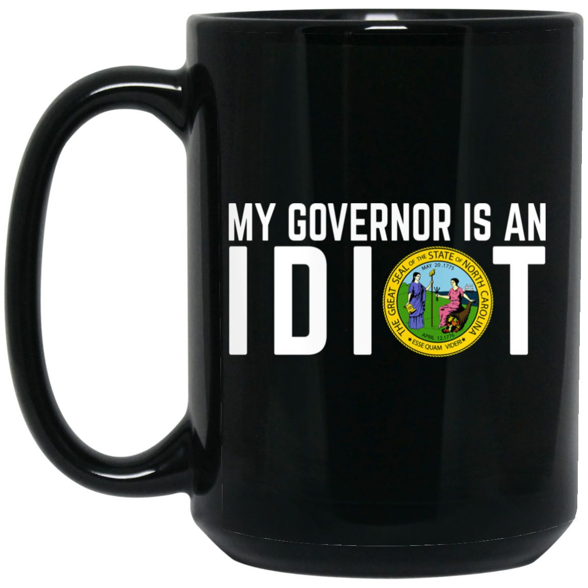 My Governor Is An Idiot North Carolina Mug My Governor Is An Idiot North Carolina Mug