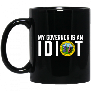 My Governor Is An Idiot North Carolina Mug 3