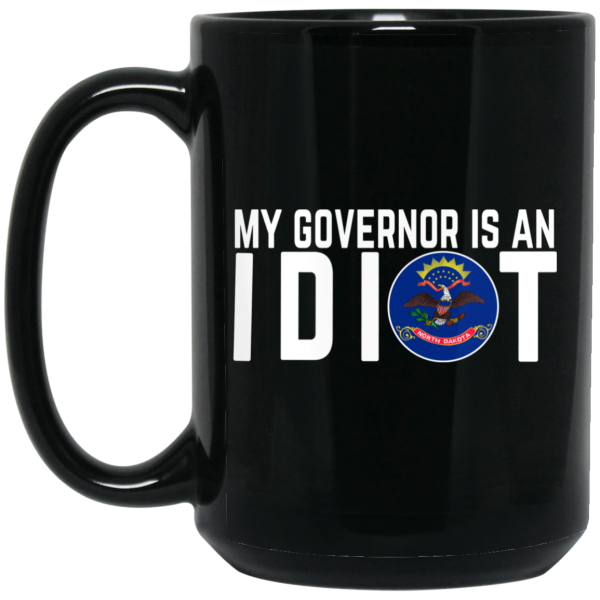 My Governor Is An Idiot North Dakota Mug