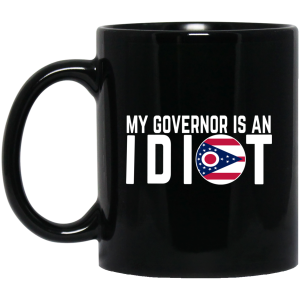 My Governor Is An Idiot Ohio Mug