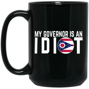 My Governor Is An Idiot Ohio Mug