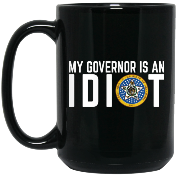 My Governor Is An Idiot Oklahoma Mug
