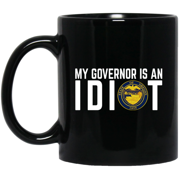 My Governor Is An Idiot Oregon Mug