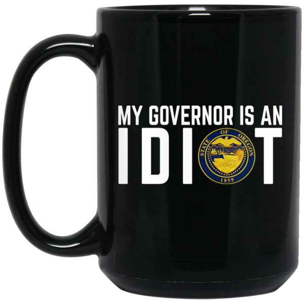 My Governor Is An Idiot Oregon Mug