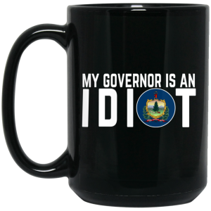 My Governor Is An Idiot Vermont Mug