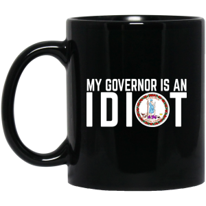 My Governor Is An Idiot Virginia Mug