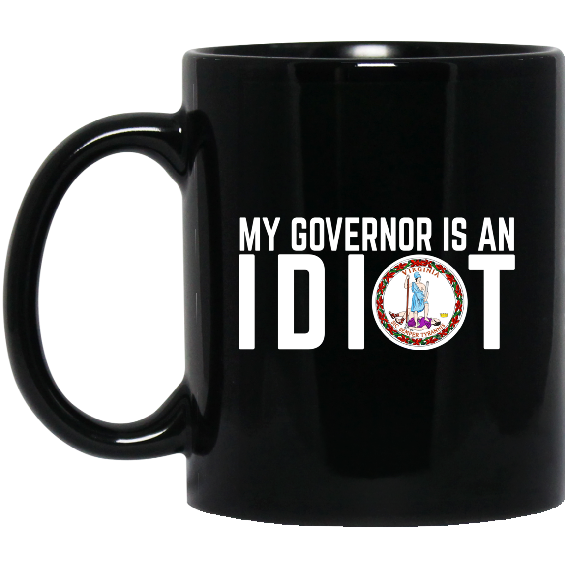 My Governor Is An Idiot Virginia Mug My Governor Is An Idiot Virginia Mug