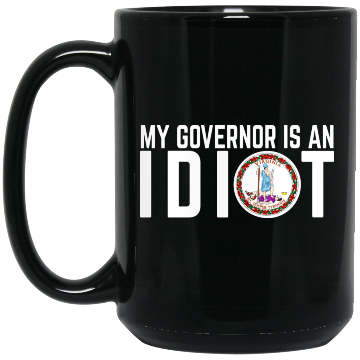 My Governor Is An Idiot Virginia Mug My Governor Is An Idiot Virginia Mug