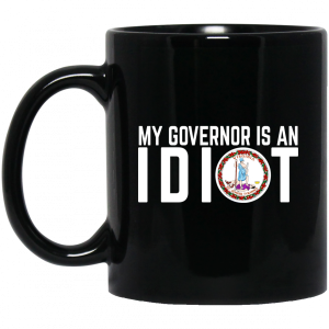 My Governor Is An Idiot Virginia Mug 3