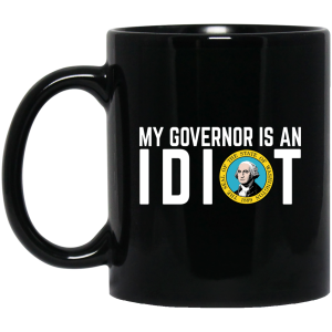My Governor Is An Idiot Washington Mug