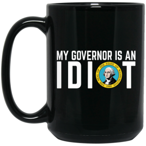 My Governor Is An Idiot Washington Mug