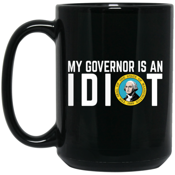 My Governor Is An Idiot Washington Mug