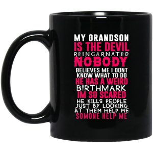 My Grandson Is The Devil Reincarnated Nobody He Has A Weird Birthmark Mug