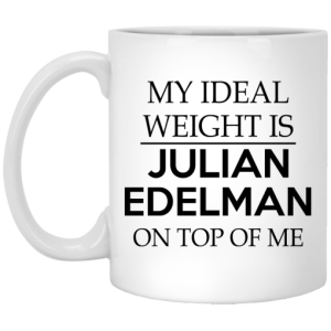 My Ideal Weight Is Julian Edelman On Top Of Me Mug 3