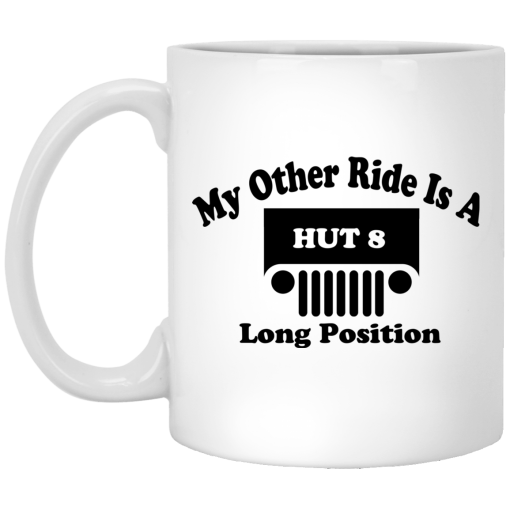 My Other Ride Is A Hut 8 Long Position Mug My Other Ride Is A Hut 8 Long Position Mug