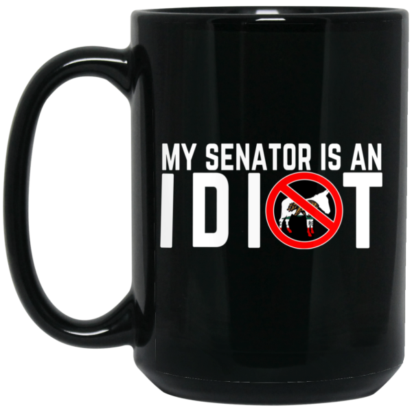 My Senator Is An Idiot California Mug
