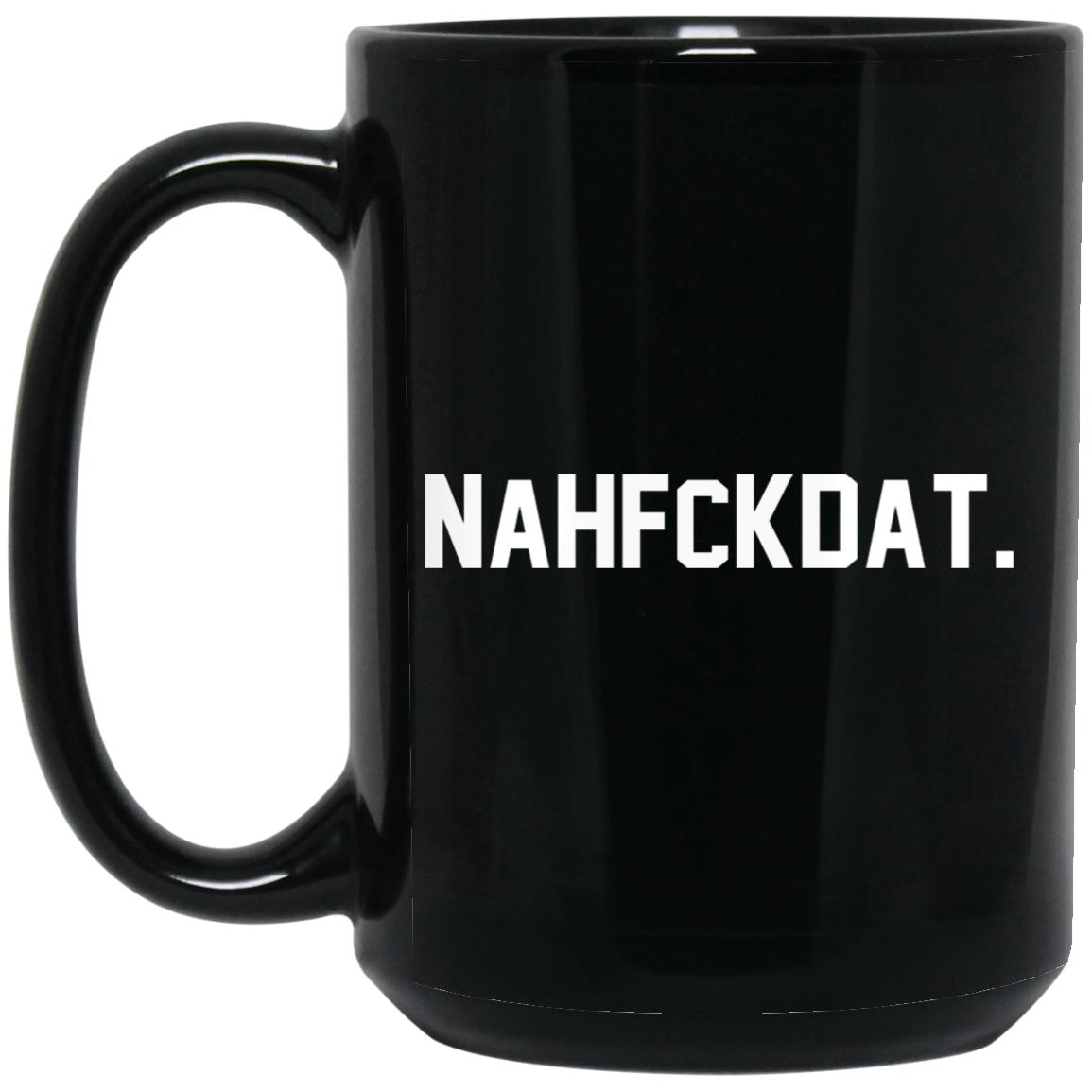 Nah Fck Dat Yusha Thomas Mug Nah Fck Dat Yusha Thomas Mug