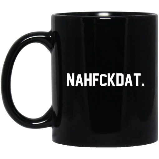 Nah Fck Dat Yusha Thomas Mug Nah Fck Dat Yusha Thomas Mug
