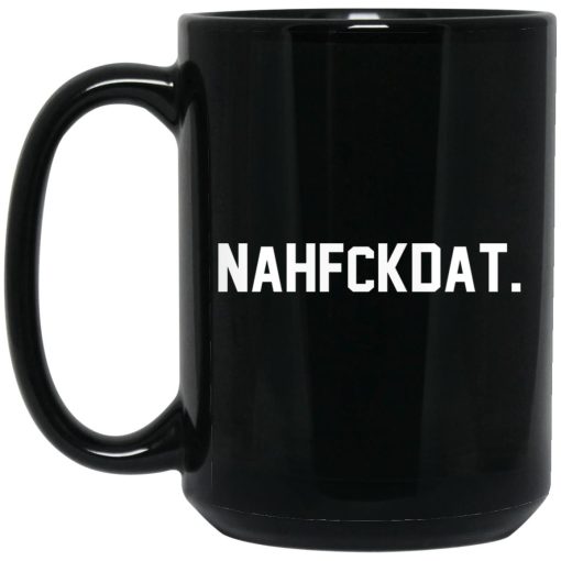 Nah Fck Dat Yusha Thomas Mug Nah Fck Dat Yusha Thomas Mug