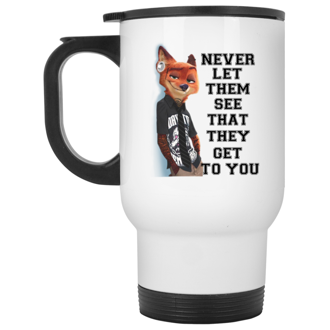 Never Let Them See That They Get To You Nick Wilde Mug Never Let Them See That They Get To You Nick Wilde Mug