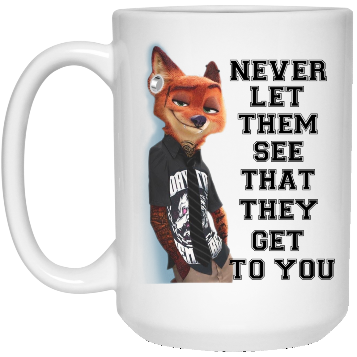 Never Let Them See That They Get To You Nick Wilde Mug Never Let Them See That They Get To You Nick Wilde Mug