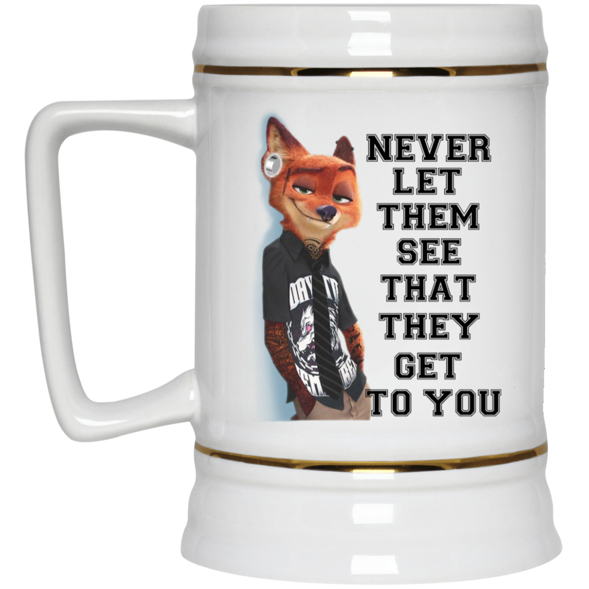 Never Let Them See That They Get To You Nick Wilde Mug Never Let Them See That They Get To You Nick Wilde Mug