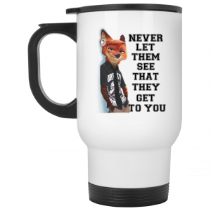 Never Let Them See That They Get To You Nick Wilde Mug 6