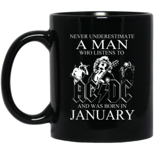 Never Underestimate A Man Who Listens To AC DC And Was Born In January Mug 3