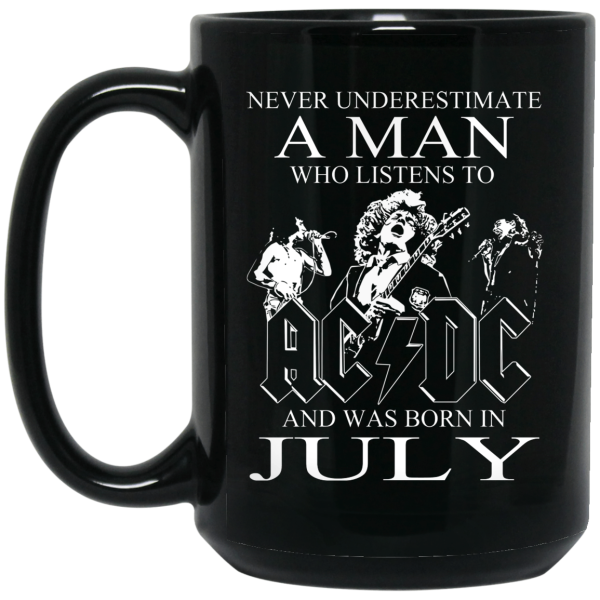 Never Underestimate A Man Who Listens To AC DC And Was Born In July Mug