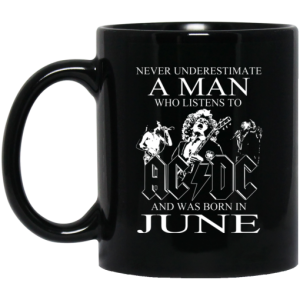 Never Underestimate A Man Who Listens To AC DC And Was Born In June Mug 3