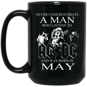 Never Underestimate A Man Who Listens To AC DC And Was Born In May Mug