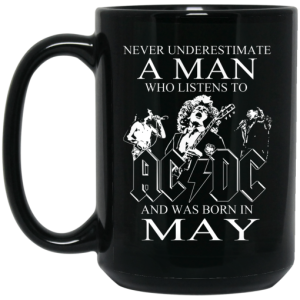 Never Underestimate A Man Who Listens To AC DC And Was Born In May Mug 4