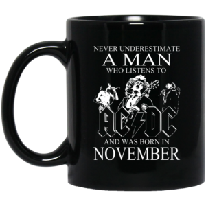 Never Underestimate A Man Who Listens To AC DC And Was Born In November Mug 3