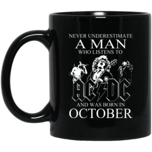 Never Underestimate A Man Who Listens To AC DC And Was Born In October Mug 3