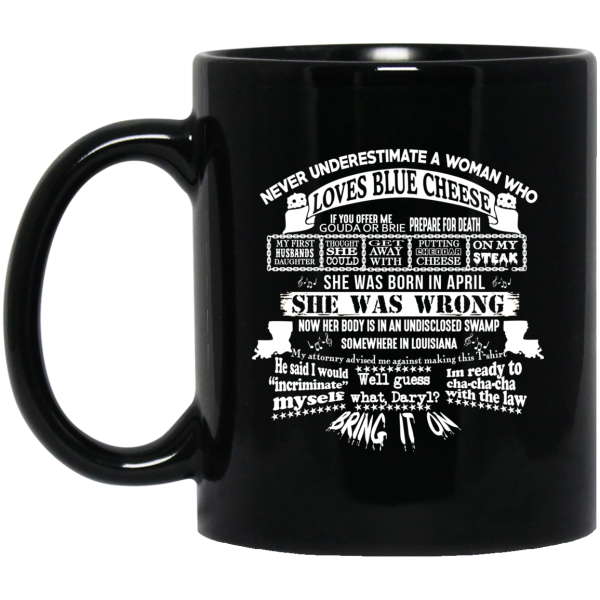 Never Underestimate A Woman Who Loves Blue Cheese And Was Born In April Mug