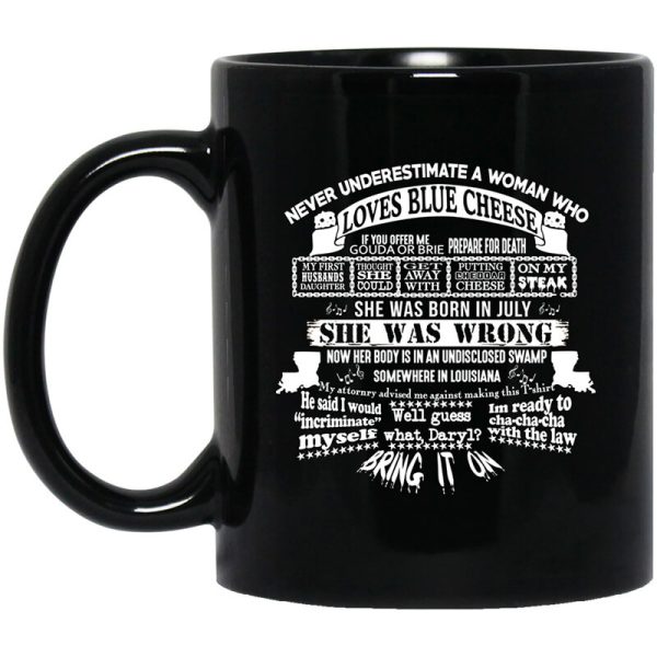 Never Underestimate A Woman Who Loves Blue Cheese And Was Born In July Funny Mug