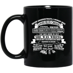 Never Underestimate A Woman Who Loves Blue Cheese And Was Born In July Funny Mug 3
