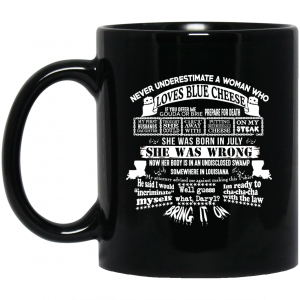 Never Underestimate A Woman Who Loves Blue Cheese And Was Born In July Mug 3