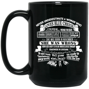 Never Underestimate A Woman Who Loves Blue Cheese And Was Born In November Funny Mug
