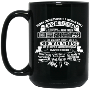 Never Underestimate A Woman Who Loves Blue Cheese And Was Born In September Funny Mug 4