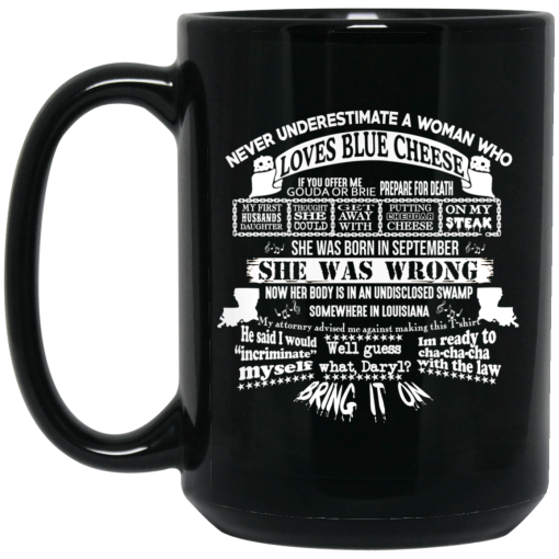 Never Underestimate A Woman Who Loves Blue Cheese And Was Born In September Funny Mug Never Underestimate A Woman Who Loves Blue Cheese And Was Born In September Funny Mug