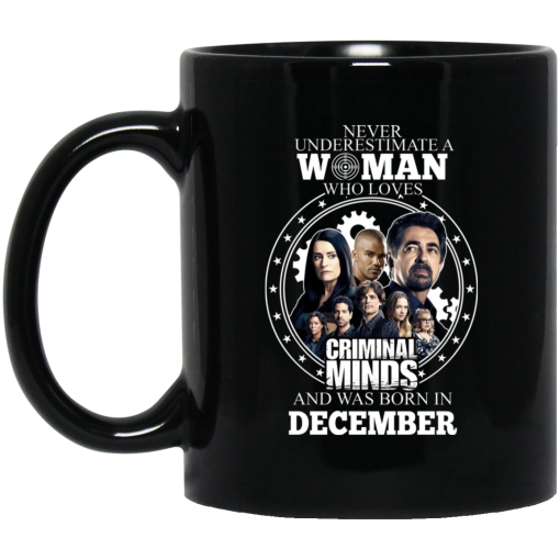 Never Underestimate A Woman Who Loves Criminal Minds And Was Born In December Mug Never Underestimate A Woman Who Loves Criminal Minds And Was Born In December Mug
