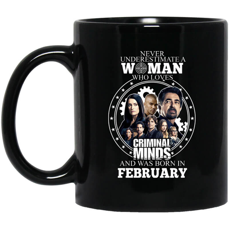 Never Underestimate A Woman Who Loves Criminal Minds And Was Born In February Mug Never Underestimate A Woman Who Loves Criminal Minds And Was Born In February Mug