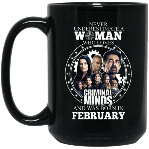 Never Underestimate A Woman Who Loves Criminal Minds And Was Born In February Mug